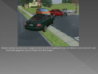 Beiden denken ze aan Lis en vragen ze zich af wat er is gebeurd. Aan de telefoon werd niet echt veel
    informatie gegeven, dus ze maken zich flink zorgen.
 