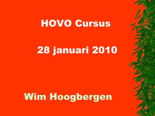 HOVO Cursus  28 januari 2010 Wim Hoogbergen 