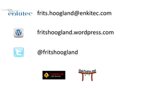 frits.hoogland@enkitec.com 
fritshoogland.wordpress.com 
@fritshoogland 
 