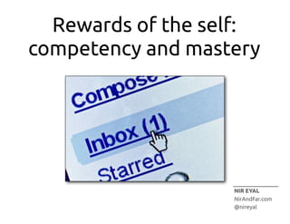 Simplicity is a
function of your
scarcest resource at
that moment.
-­‐BJ  Fogg

 