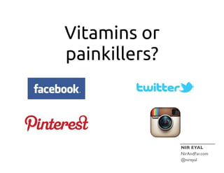 VITAMINS  are    
“nice  to  have.”

 