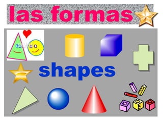 las formas
shapes

 