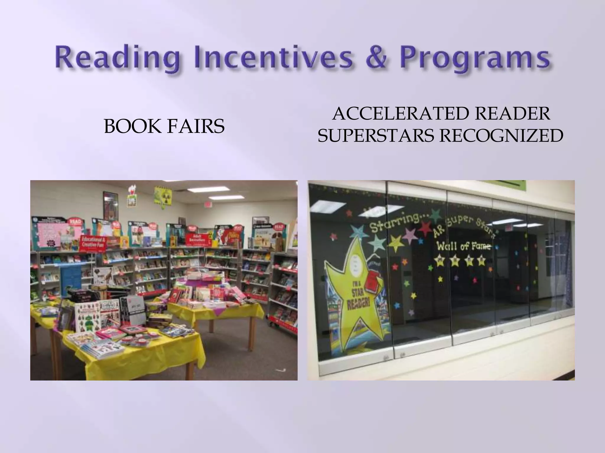 BOOK FAIRS
ACCELERATED READER
SUPERSTARS RECOGNIZED
 