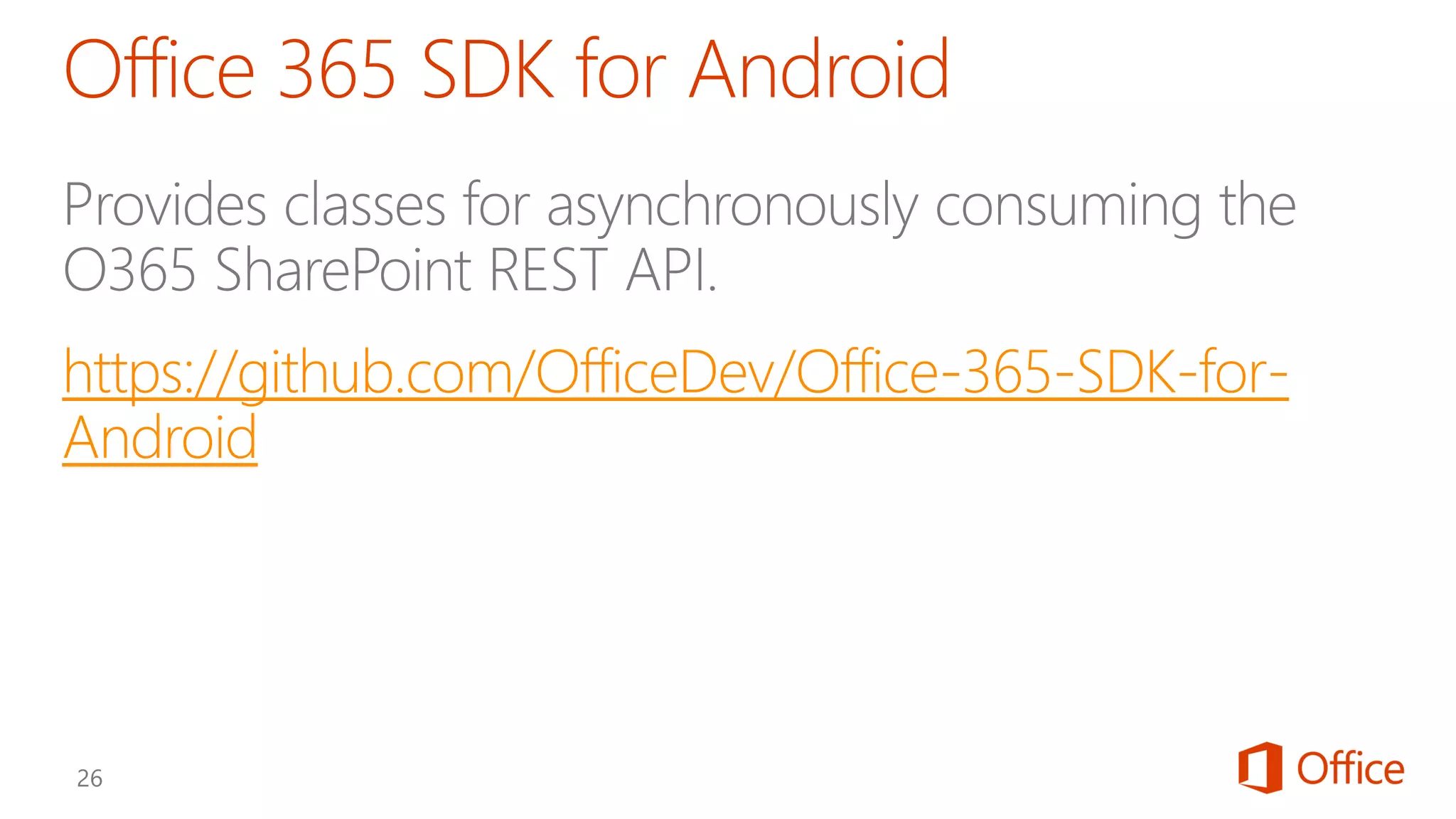 https://github.com/OfficeDev/Office-365-SDK-for-
Android
 