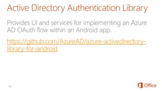 https://github.com/AzureAD/azure-activedirectory-
library-for-android
 