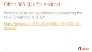 https://github.com/OfficeDev/Office-365-SDK-for-
Android
 