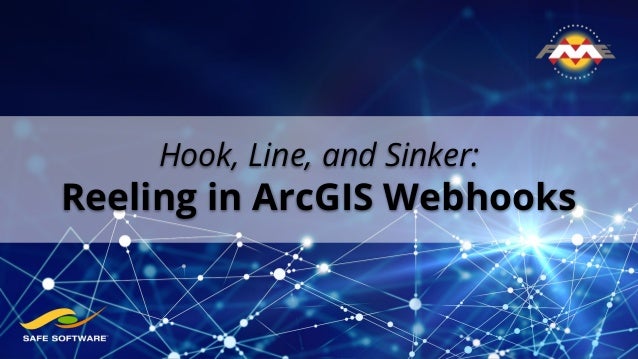 Hook, Line, and Sinker:
Reeling in ArcGIS Webhooks
 