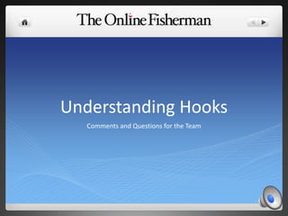 Understanding Hooks
Comments and Questions for the Team
 