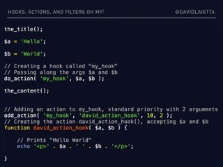 HOOKS, ACTIONS, AND FILTERS OH MY! @DAVIDLAIETTA
 