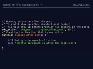 HOOKS, ACTIONS, AND FILTERS OH MY! @DAVIDLAIETTA
 