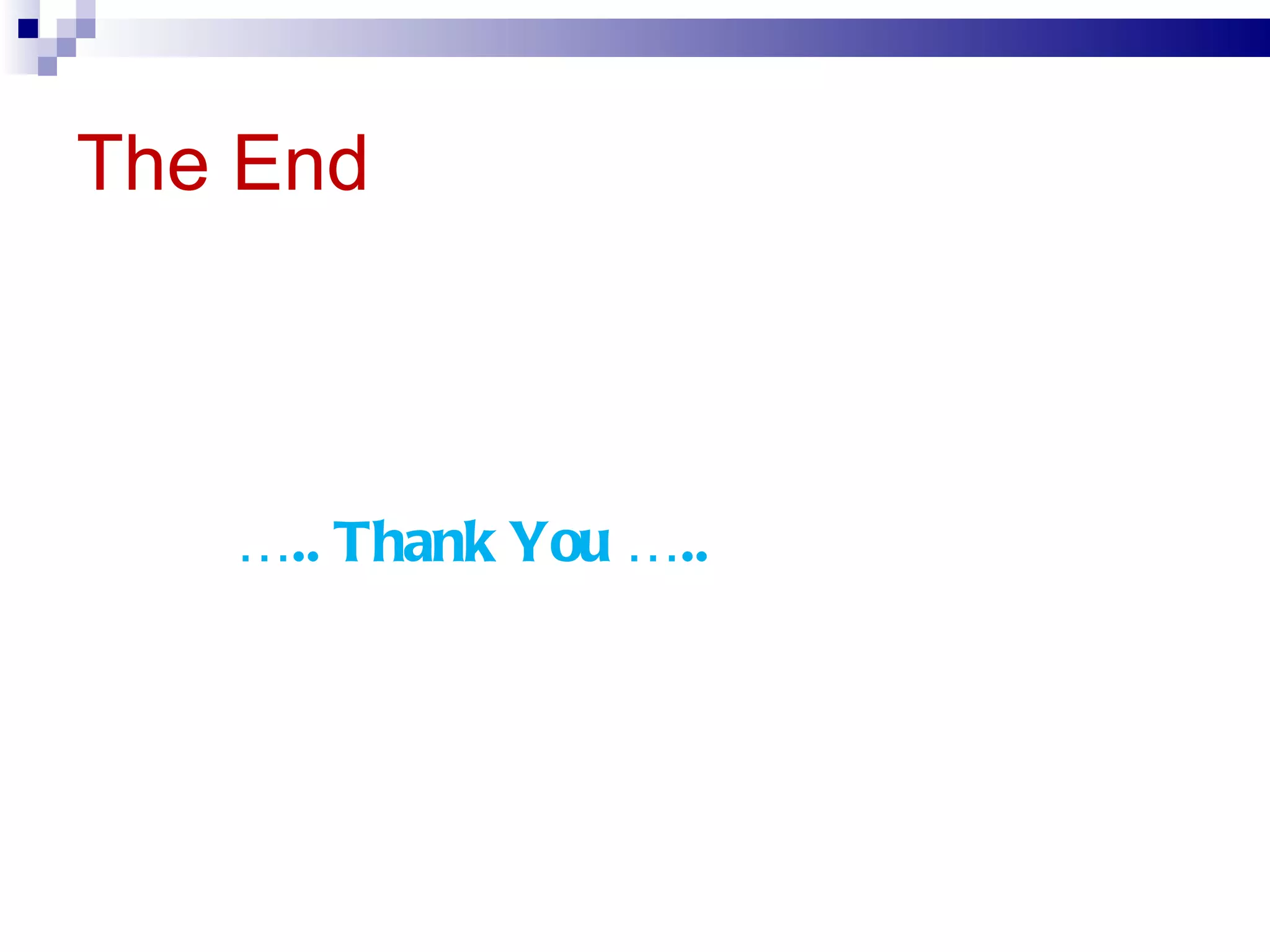 The End … .. Thank You ….. 