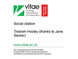 Social citation  Tristram Hooley (thanks to Jane Secker)  