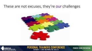 These are not excuses, they’re our challenges
 