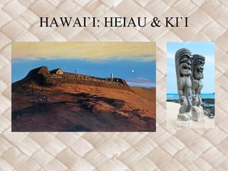 HAWAI`I: HEIAU & KI`I
 