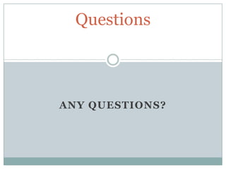 QuestionsAny Questions?