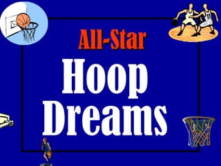 All-StarAll-Star
Hoop
Dreams
 