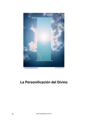 www.hooponopono.com.br26
www.hooponopono.com.br © Crescent Ltda.
La Personificación del Divino
 