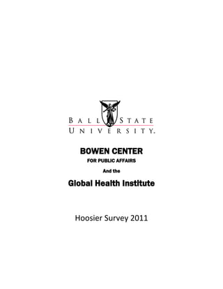 BOWEN CENTER
     FOR PUBLIC AFFAIRS

          And the

Global Health Institute


 Hoosier Survey 2011
 