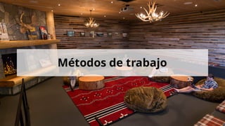 Métodos de trabajo
 
