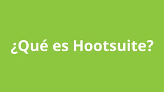 ¿Qué es Hootsuite?
 