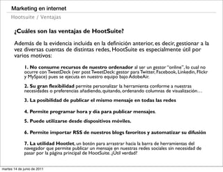 Marketing en internet
     Hootsuite / Ventajas

       ¿Cuáles son las ventajas de HootSuite?

       Además de la eviden...