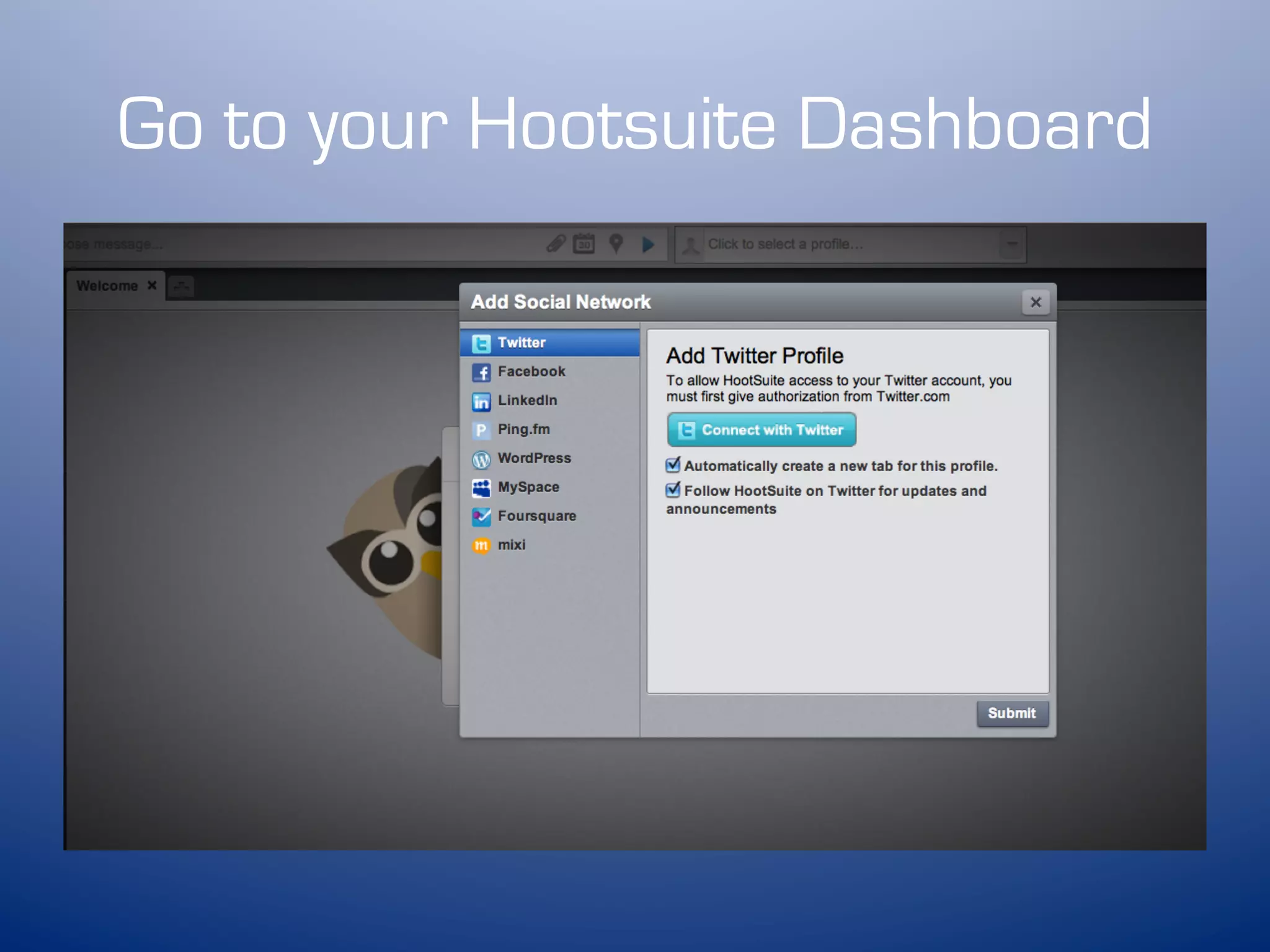 Go to your Hootsuite Dashboard
 