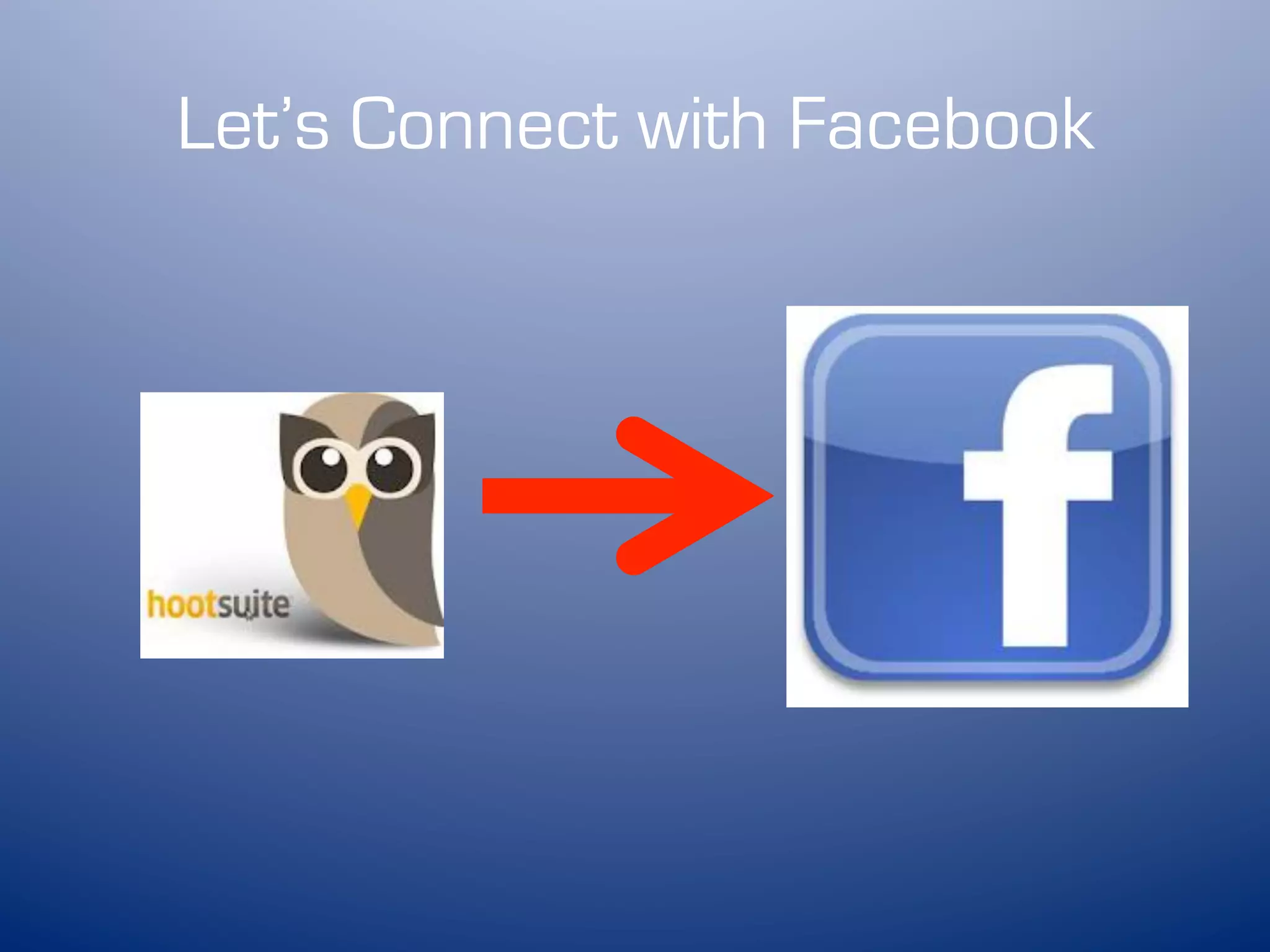 Let’s Connect with Facebook
 