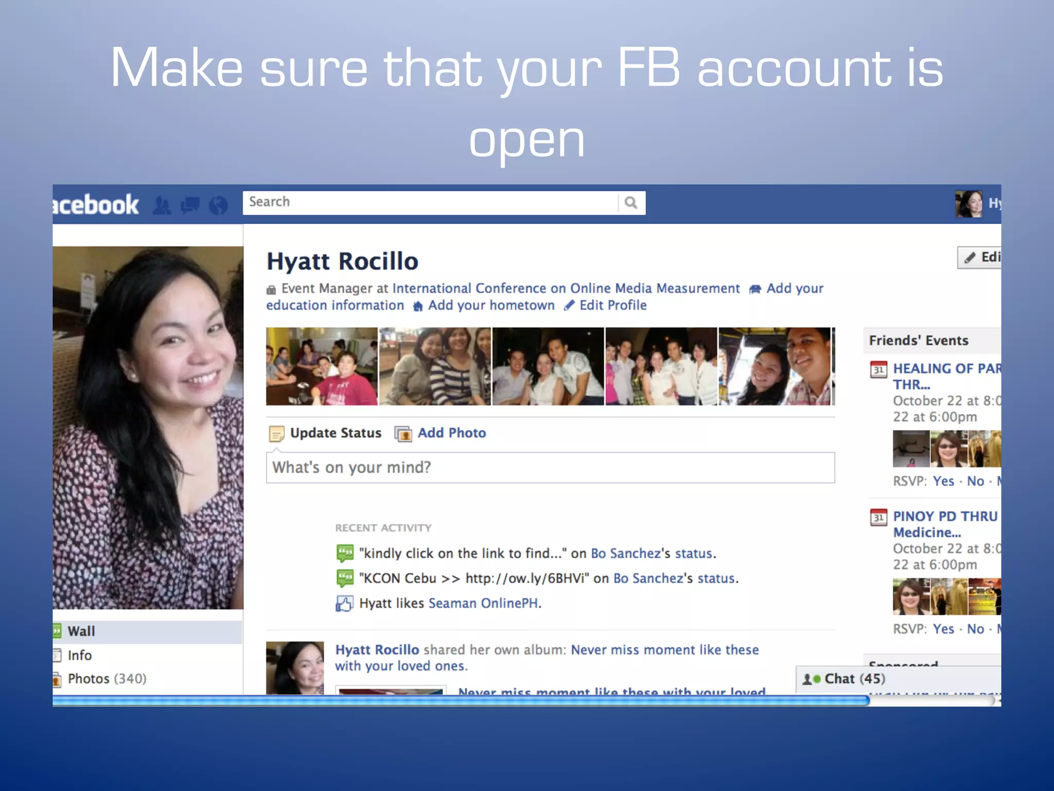 Make sure that your FB account is
             open
 