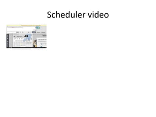 Scheduler video
 