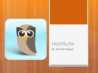 HootSuite
By: Jennah Magid
 