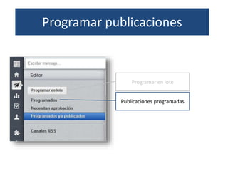 ¿Qué es Hootsuite?: EditorProgramar publicaciones
Programar en lote
Publicaciones programadas
 