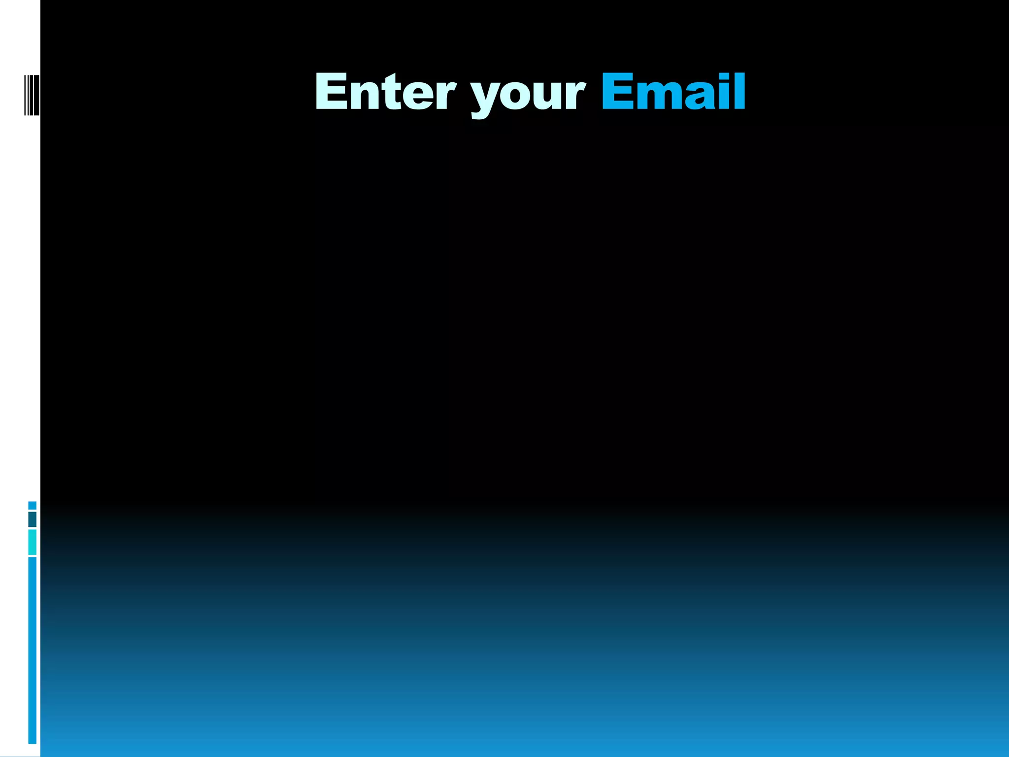 Enter your Email
 
