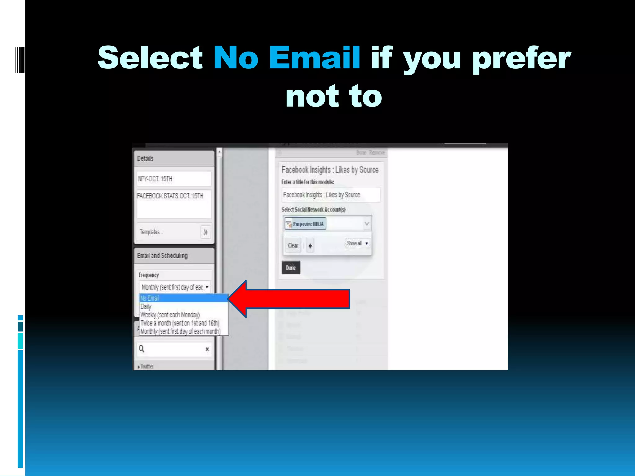Select No Email if you prefer
not to
 