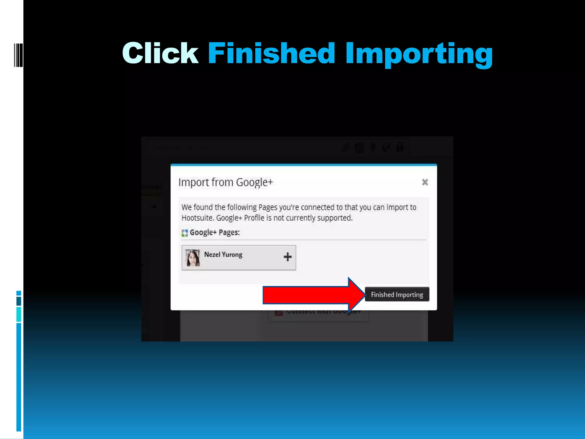 Click Finished Importing
 
