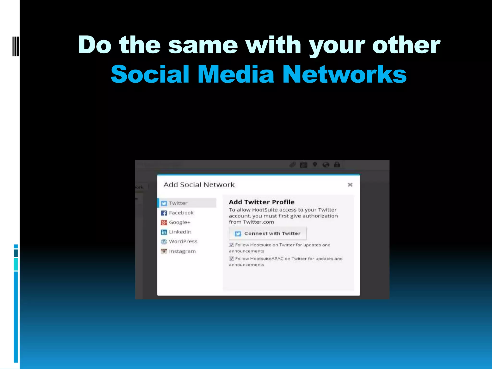 Do the same with your other
Social Media Networks
 