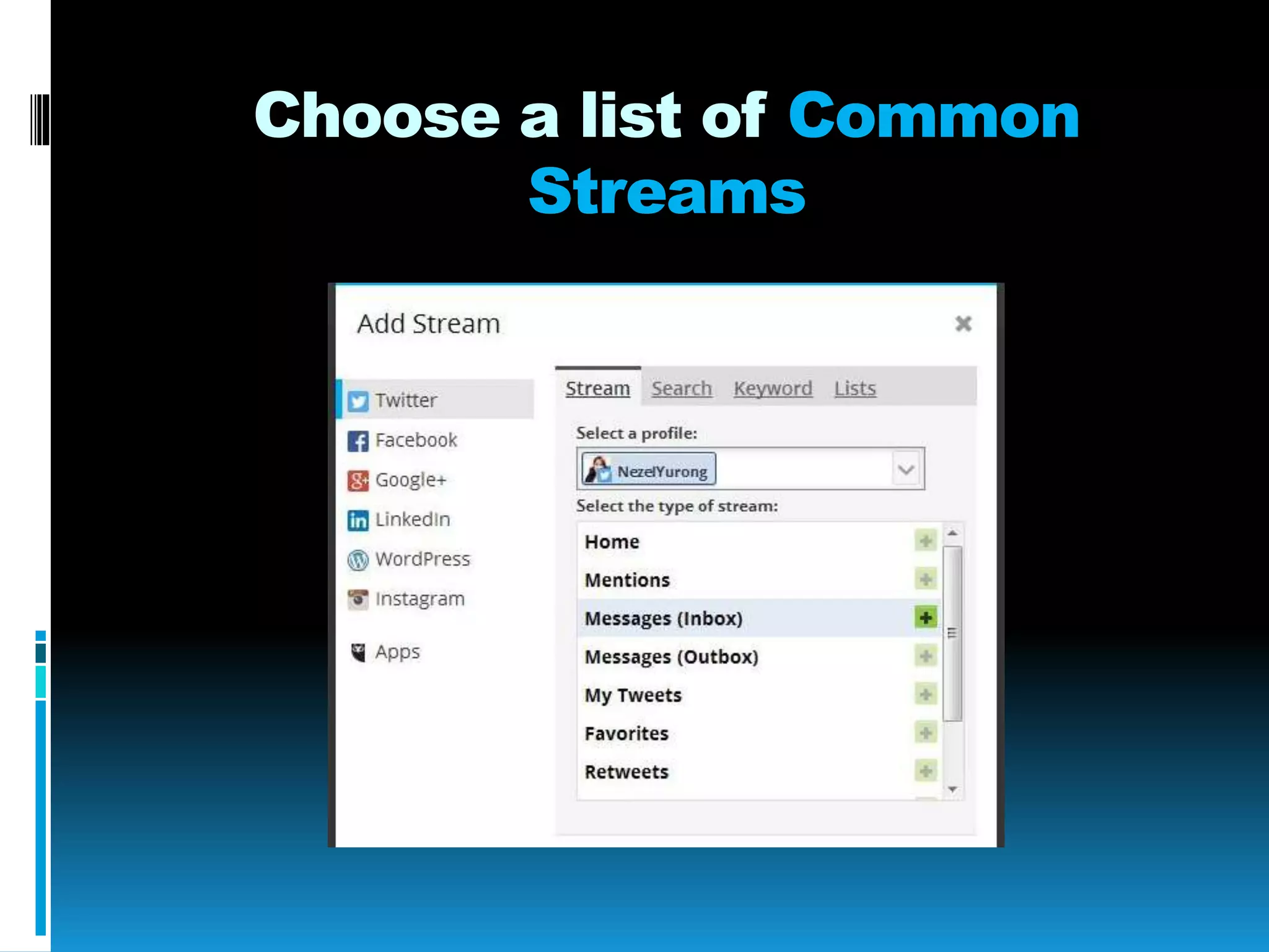 Choose a list of Common
Streams
 