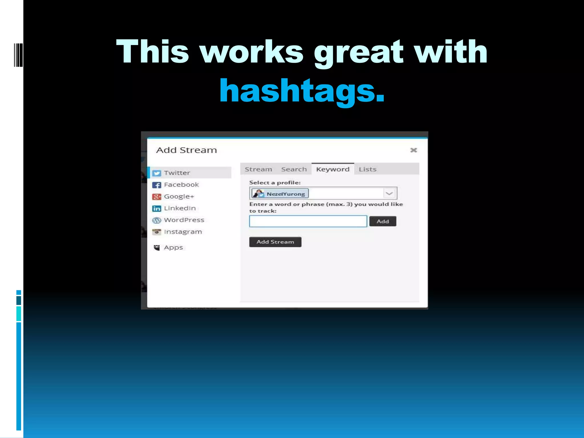 This works great with
hashtags.
 