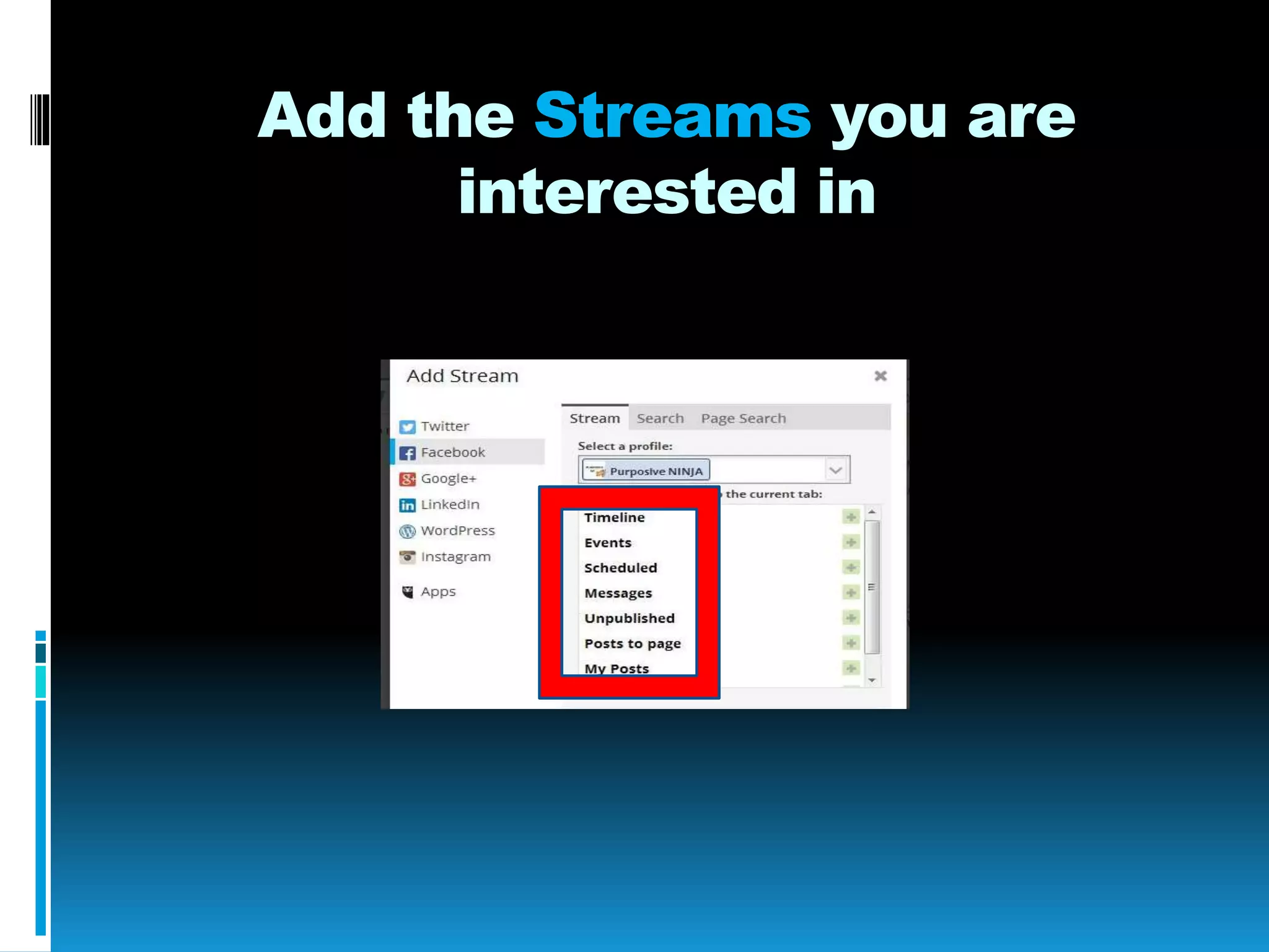 Add the Streams you are
interested in
 