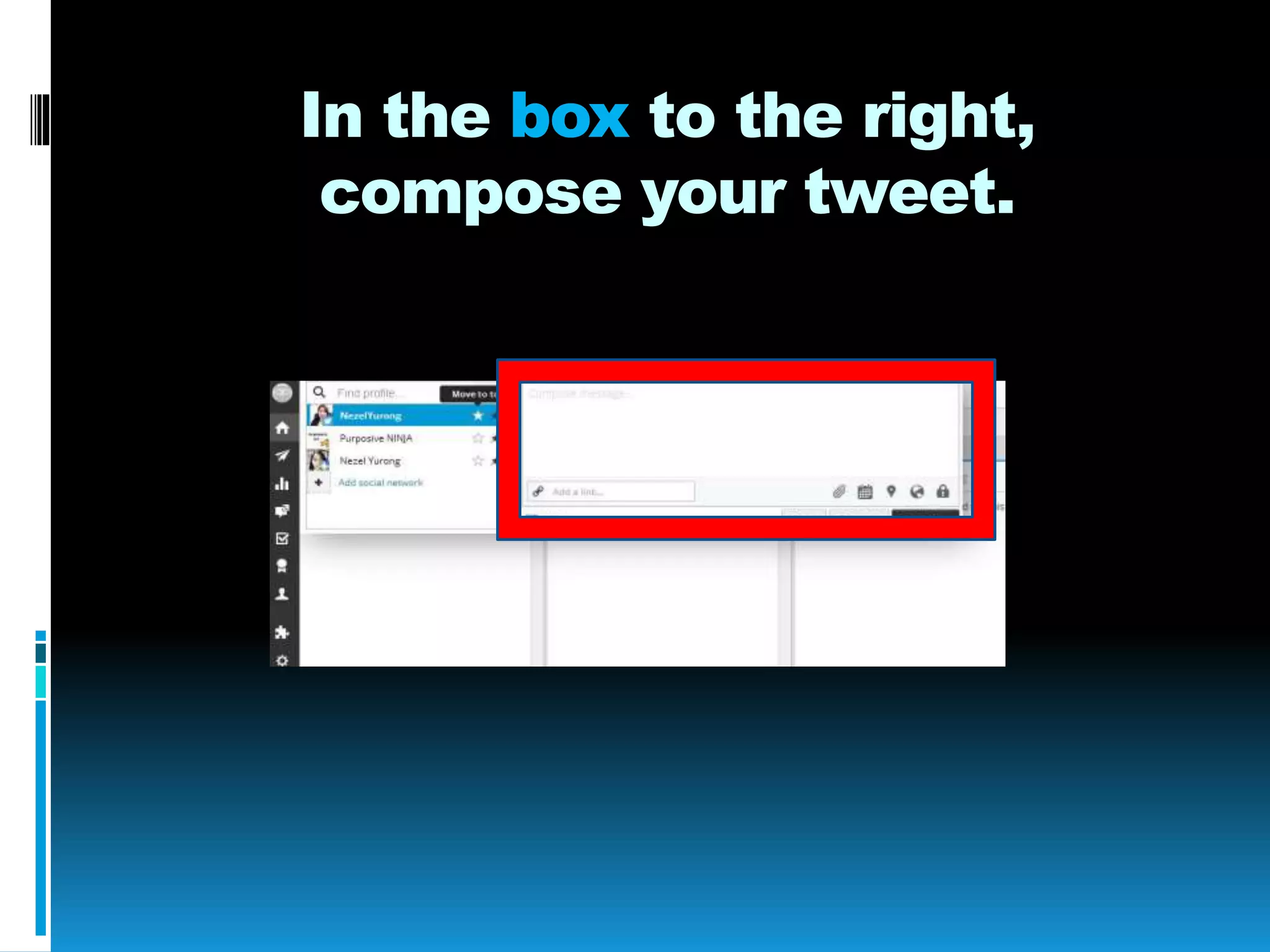 In the box to the right,
compose your tweet.
 