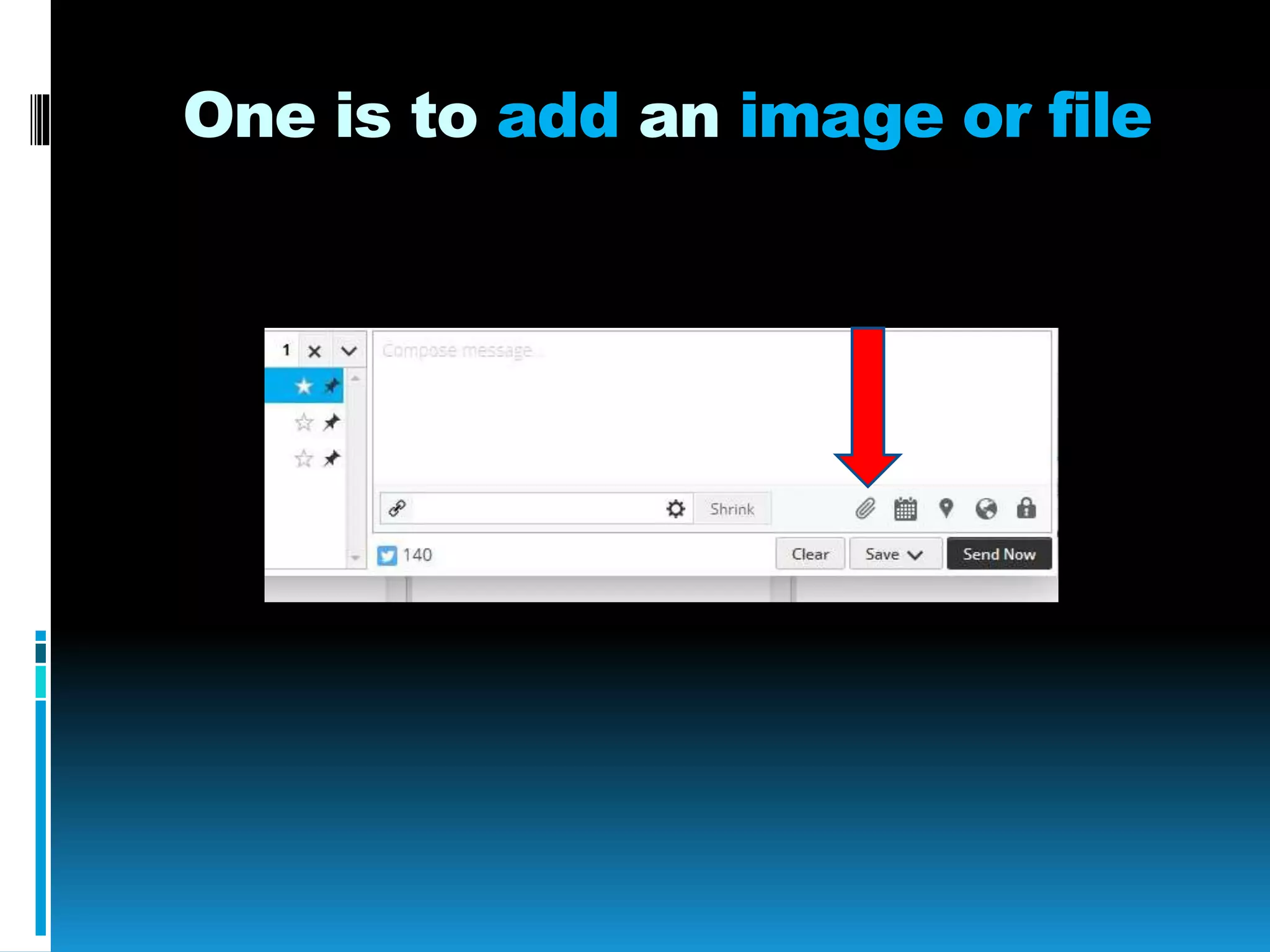 One is to add an image or file
 