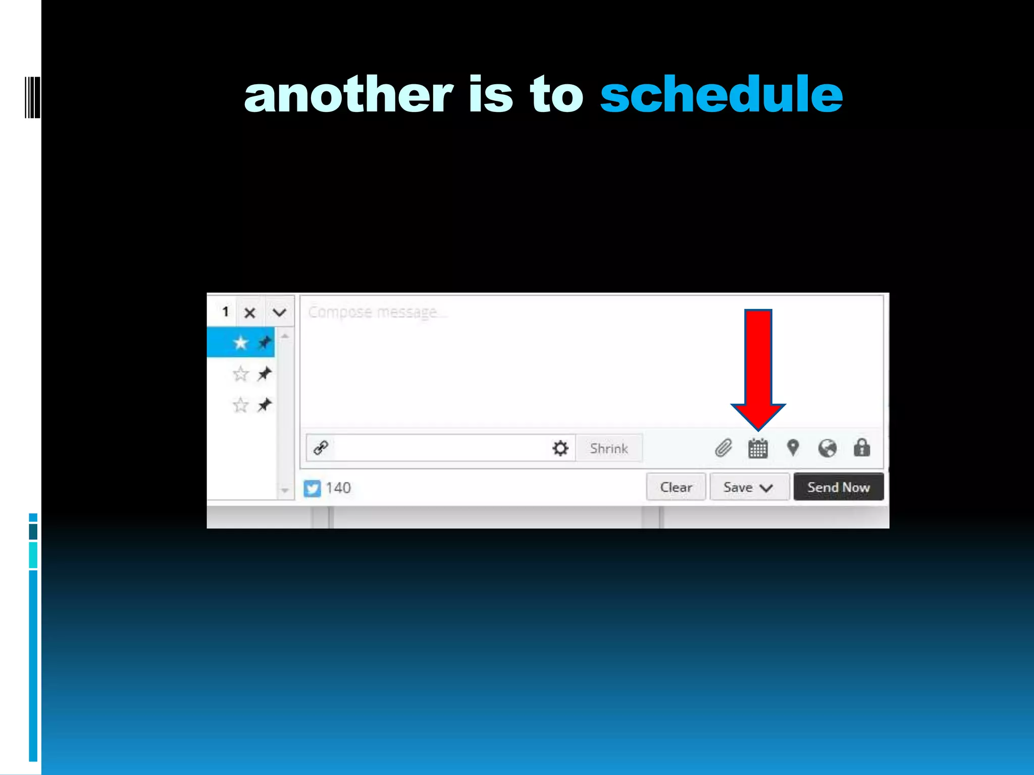 another is to schedule
 