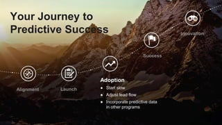 Page 36 #MKTGNATION
Your Journey to
Predictive Success
Alignment Launch
Adoption
● Start slow
● Adjust lead flow
● Incorporate predictive data
in other programs
Success
Innovation
 