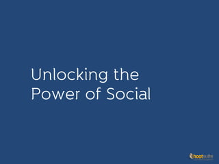 Unlocking the  
Power of Social

 