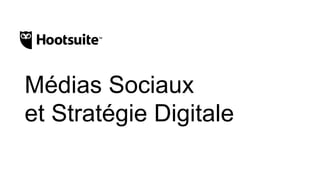 E-Médias Sociaux
et Stratégie Digitale
 