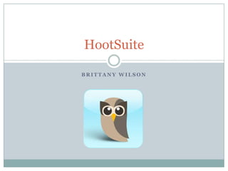 HootSuite

BRITTANY WILSON
 