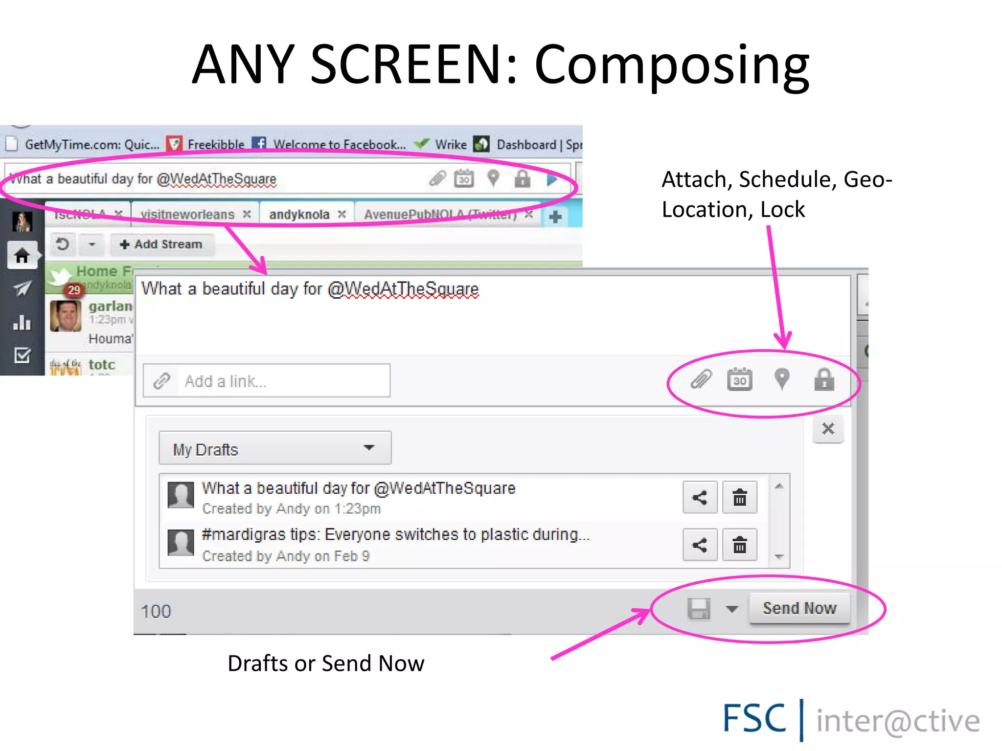 ANY SCREEN: Composing
Attach, Schedule, Geo-
Location, Lock
Drafts or Send Now