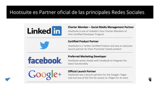 Hootsuite es Partner oficial de las principales Redes Sociales
 