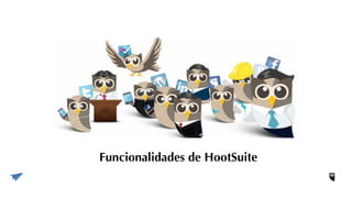 Funcionalidades de HootSuite
 