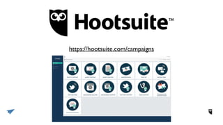 https://hootsuite.com/campaigns
 
