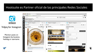 Hootsuite es Partner oficial de las principales Redes Sociales
Vidpiq for Instagram
enlace
Monitor posts on
Instagram by l...